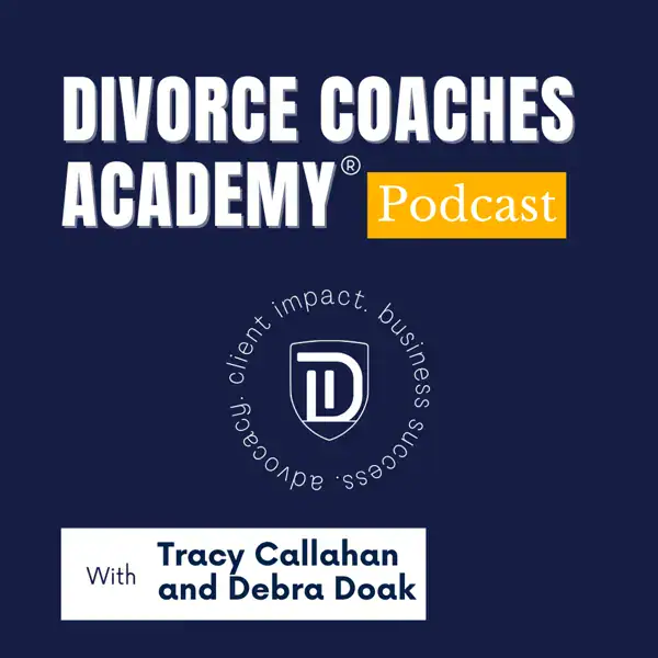 Divorce Coaches Academy podcast logo featuring Tracy Callan and Debra Doak.